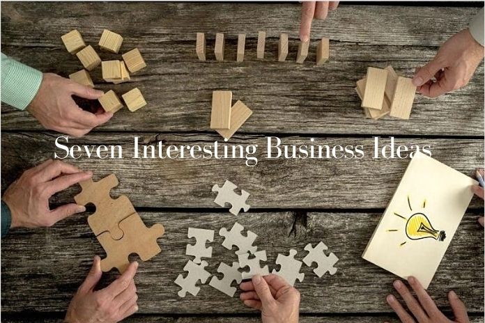 Seven Interesting Business Ideas