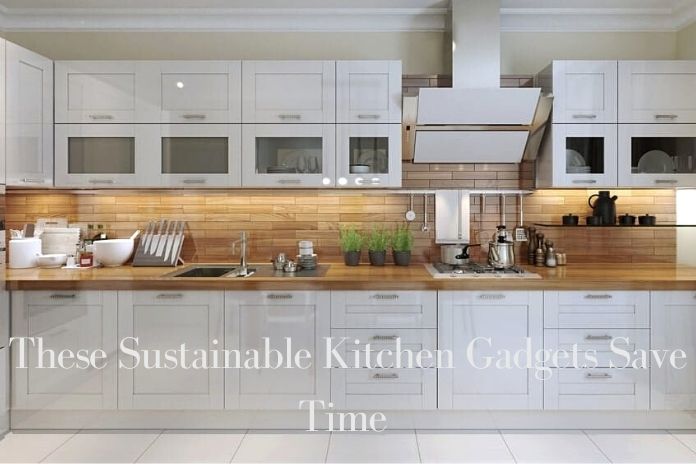 These Sustainable Kitchen Gadgets Save Time