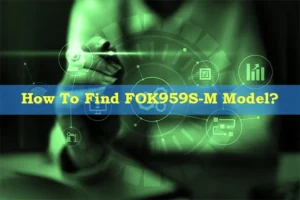 How To Find FOK959S-M Model